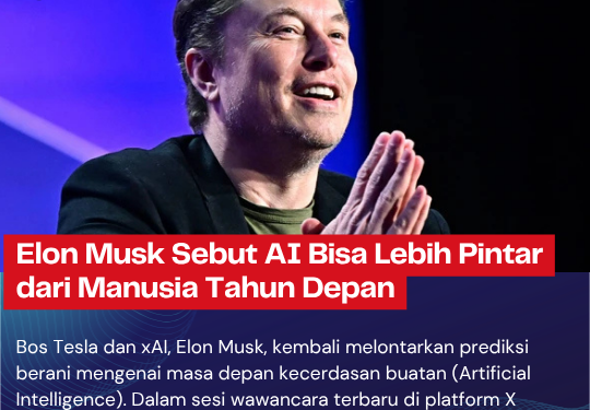 Elon Musk Sebut AI Bisa Lebih Pintar dari Manusia Tahun Depan